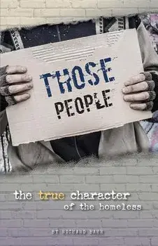 Those People: The True Character of the Homeless, Paperback/Richard Bahr