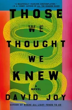 Those We Thought We Knew. The new literary crime thriller from the prizewinning master of American noir fiction, Paperback/David Joy