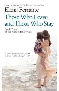 Those Who Leave and Those Who Stay - Elena Ferrante