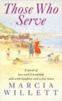 Those Who Serve. A moving story of love, friendship, laughter and tears, Paperback/Marcia Willett