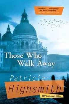 Those Who Walk Away, Paperback/Patricia Highsmith