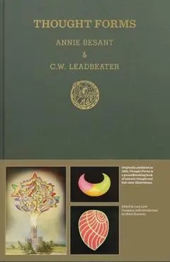 Thought Forms: A Record of Clairvoyant Investigation - Annie Besant