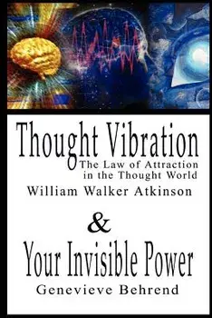 Thought Vibration or the Law of Attraction in the Thought World & Your Invisible Power By William Walker Atkinson and Genevieve Behrend - 2 Bestseller, Paperback/William Walker Atkinson