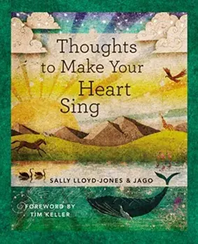 Thoughts to Make Your Heart Sing, Anglicised Edition, Hardback/Sally Lloyd-Jones