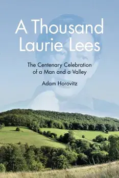 Thousand Laurie Lees. The Centenary Celebration of a Man and a Valley, Paperback/Adam Horovitz