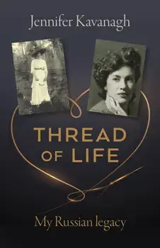 Thread of Life. My Russian legacy, Paperback/Jennifer Kavanagh