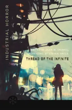 Thread of the Infinite. Tales of Industrial Horror, Paperback/***