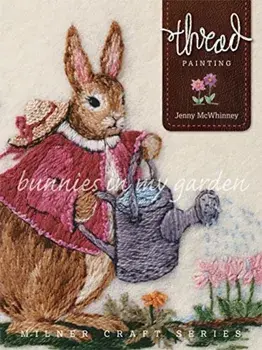 Thread Painting: Bunnies in My Garden, Paperback/Jenny McWhinney