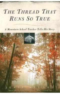 Thread That Runs So True - Jesse Stuart