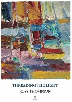 Threading the Light, Paperback/Ross Thompson