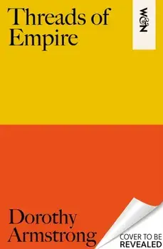 Threads of Empire. A History of the World in Twelve Carpets, Hardback/Dorothy Armstrong