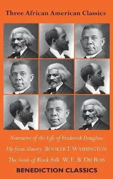 Three African American Classics: Narrative of the Life of Frederick Douglass, Up from Slavery: An Autobiography, The Souls of Black Folk, Hardcover/Frederick Douglass