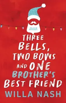 Three Bells, Two Bows and One Brother's Best Friend, Paperback/Willa Nash