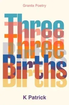 Three Births, Paperback/K Patrick