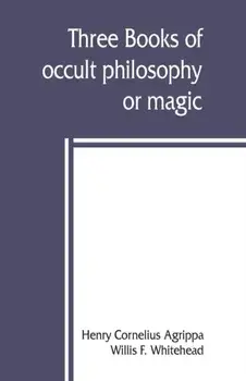 Three books of occult philosophy or magic, Paperback/Henry Cornelius Agrippa