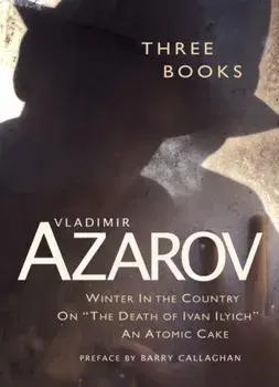 Three Books. Winter In the Country / On "The Death of Ivan Illych" / An Atomic Cake, Paperback/Vladimir Azarov