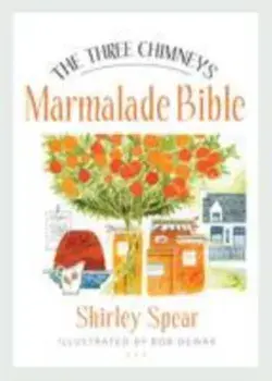 Three Chimneys Marmalade Bible, Paperback/Shirley Spear