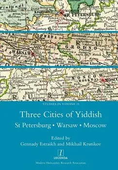 Three Cities of Yiddish: St Petersburg, Warsaw and Moscow, Paperback/Gennady Estraikh