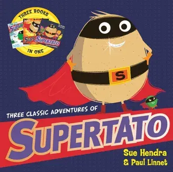 Three Classic Adventures of Supertato. Featuring: Veggies Assemble; Run, Veggies, Run!; Evil Pea Rules, Paperback/Sue Hendra