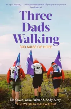 Three Dads Walking. 300 Miles of Hope, Hardback/Andy Airey