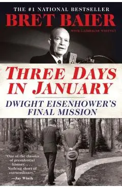 Three Days in January: Dwight Eisenhower's Final Mission - Bret Baier