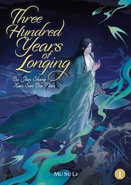 Three Hundred Years of Longing: Bu Jian Shang Xian San Bai Nian, Vol. 1 (Novel)