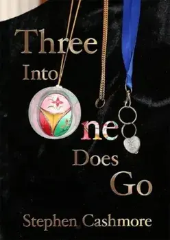 Three Into One Does Go. A love story, Paperback/Stephen Cashmore