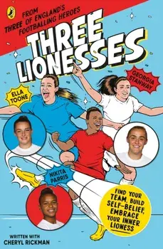 Three Lionesses. Find your team, build self-belief, embrace your inner Lioness, Paperback/Cheryl Rickman