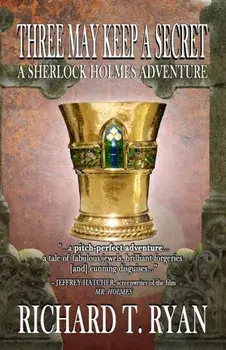 Three May Keep A Secret - A Sherlock Holmes Adventure, Paperback/Richard T Ryan
