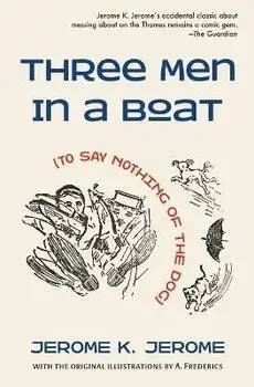 Three Men in a Boat (To Say Nothing of the Dog), Paperback/Jerome K. Jerome