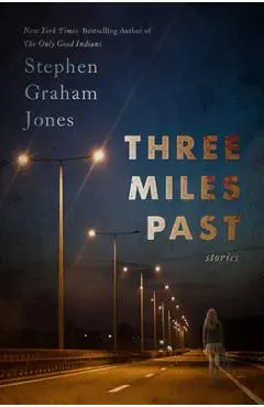 Three Miles Past: Stories - Stephen Graham Jones