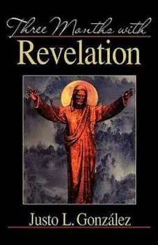 Three Months with Revelation, Paperback/Gonzalez Justo L.