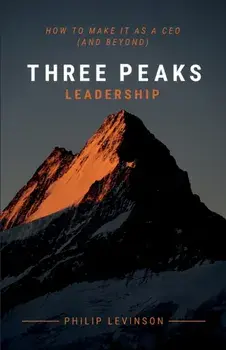 Three Peaks Leadership. How to make it as a CEO (and beyond), Paperback/Philip Levinson