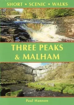 Three Peaks & Malham. Short Scenic Walks, Paperback/Paul Hannon