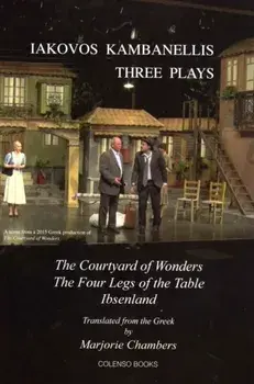 Three Plays. The Courtyard of Wonders, the Four Legs of the Table, Ibsenland, Paperback/Iakovos Kambanellis