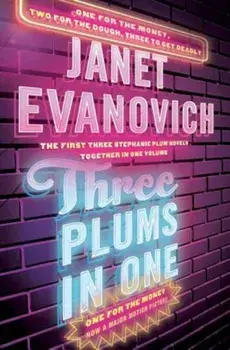 Three Plums in One: One for the Money, Two for the Dough, Three to Get Deadly, Hardcover/Janet Evanovich