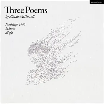 Three Poems. Northleigh, 1940; In Stereo; all of it, Paperback/Mr Alistair McDowall