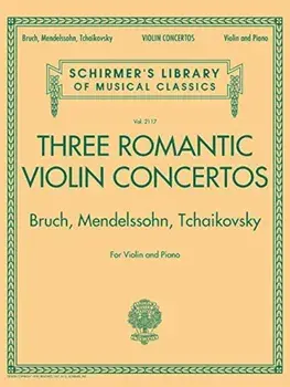 Three Romantic Violin Concertos: Bruch, Mendelssohn, Tchaikovsky: Schirmer's Library of Musical Classics Vol. 2117 for Violin and P, Paperback/Hal Leonard Corp