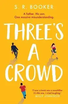 Three's A Crowd. A FATHER. HIS SON. ONE MASSIVE MISUNDERSTANDING., Paperback/Simon Booker