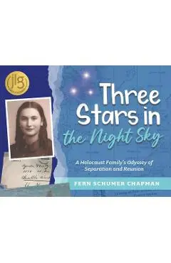 Three Stars in the Night Sky: A Holocaust Family's Odyssey of Separation and Reunion - Fern Schumer Chapman
