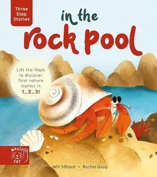 Three Step Stories: In the Rock Pool. Lift the Flaps to Discover First Nature Stories in 1... 2... 3!, Board book/Will Millard