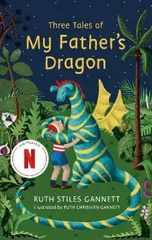 Three Tales of My Father's Dragon, Paperback/Ruth Stiles Gannett