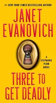 Three to Get Deadly, 3: A Stephanie Plum Novel, Paperback/Janet Evanovich