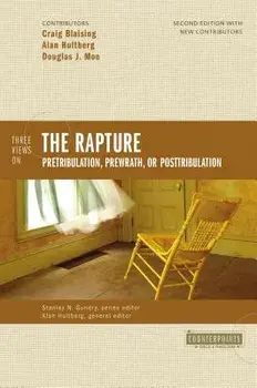 Three Views on the Rapture: Pretribulation, Prewrath, or Posttribulation, Paperback/Craig A. Blaising