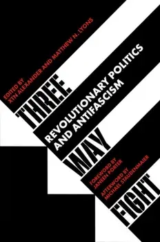 Three Way Fight. Revolutionary Politics and Antifascism, Paperback/Matthew N. Lyons