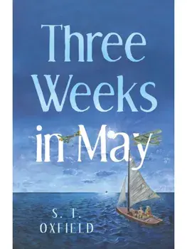 Three Weeks in May, Paperback/S. T. Oxfield