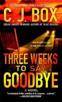 Three Weeks to Say Goodbye, Paperback/C. J. Box