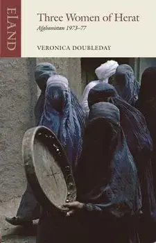 Three Women of Herat. Afghanistan 1973-77, Paperback/Veronica Doubleday