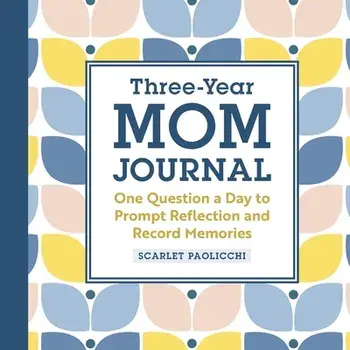 Three-Year Mom Journal: One Question a Day to Prompt Reflection and Record Memories, Paperback/Scarlet Paolicchi