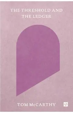 Threshold and the Ledger - Tom Mccarthy
